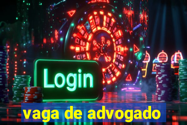 vaga de advogado